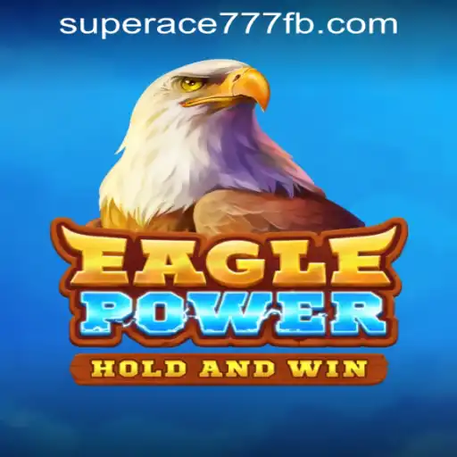 Exploring the Thrilling World of EaglePower at SuperAce777 Casino PH