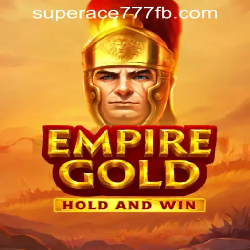 Explore the Thrills of EmpireGold at SuperAce777 Casino PH
