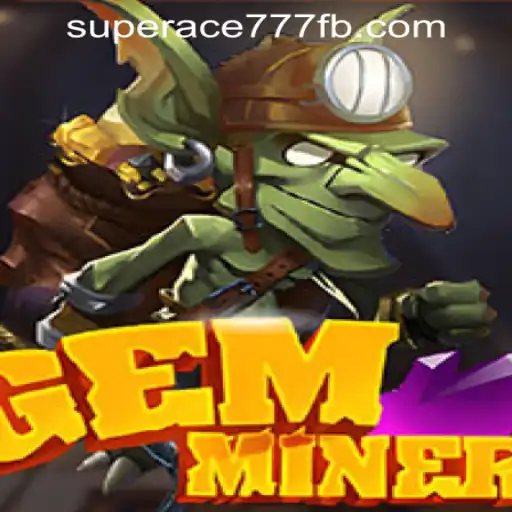 Unveiling GemMiner: Exploring the Thrilling World of SuperAce777 Casino PH