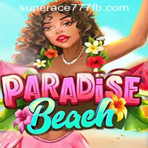 Discover the Thrills of ParadiseBeach at SuperAce777 Casino PH